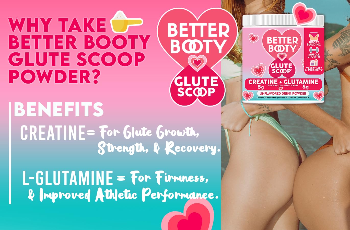 Better Booty Glute Scoop – 2-in-1 Creatine + Glutamine for Women, Unflavored (300g)